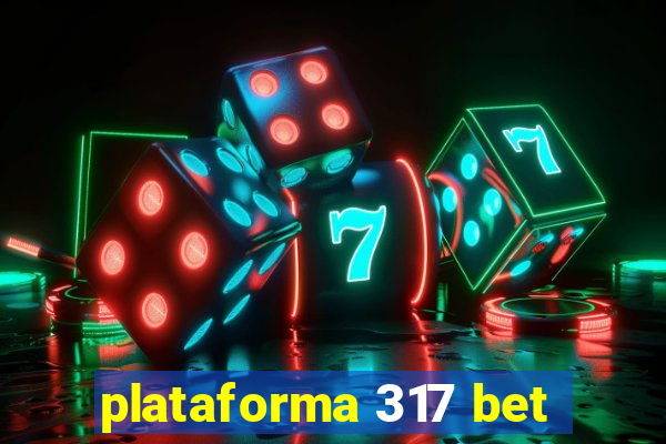 plataforma 317 bet